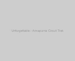Unforgettable - Annapurna Circuit Trek